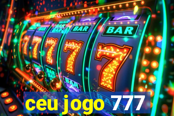 ceu jogo 777